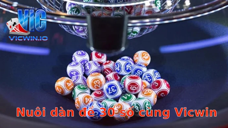 Nuôi dàn đề 30 số cùng Vicwin dễ nhận lãi khủng