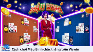 Cách chơi Mậu Binh chắc thắng trên Vicwin